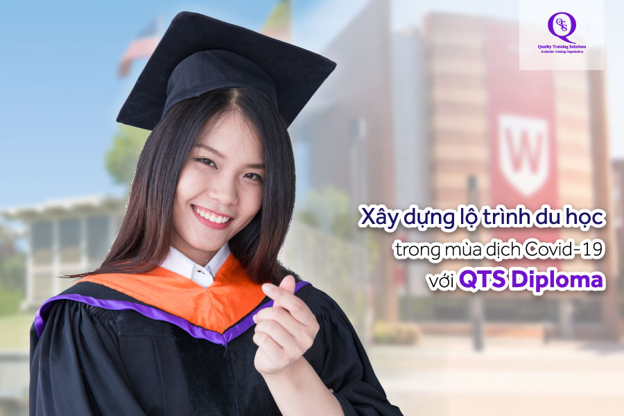 Xây dựng lộ trình du học cho con trong mùa dịch Covid 19 với QTS Diploma