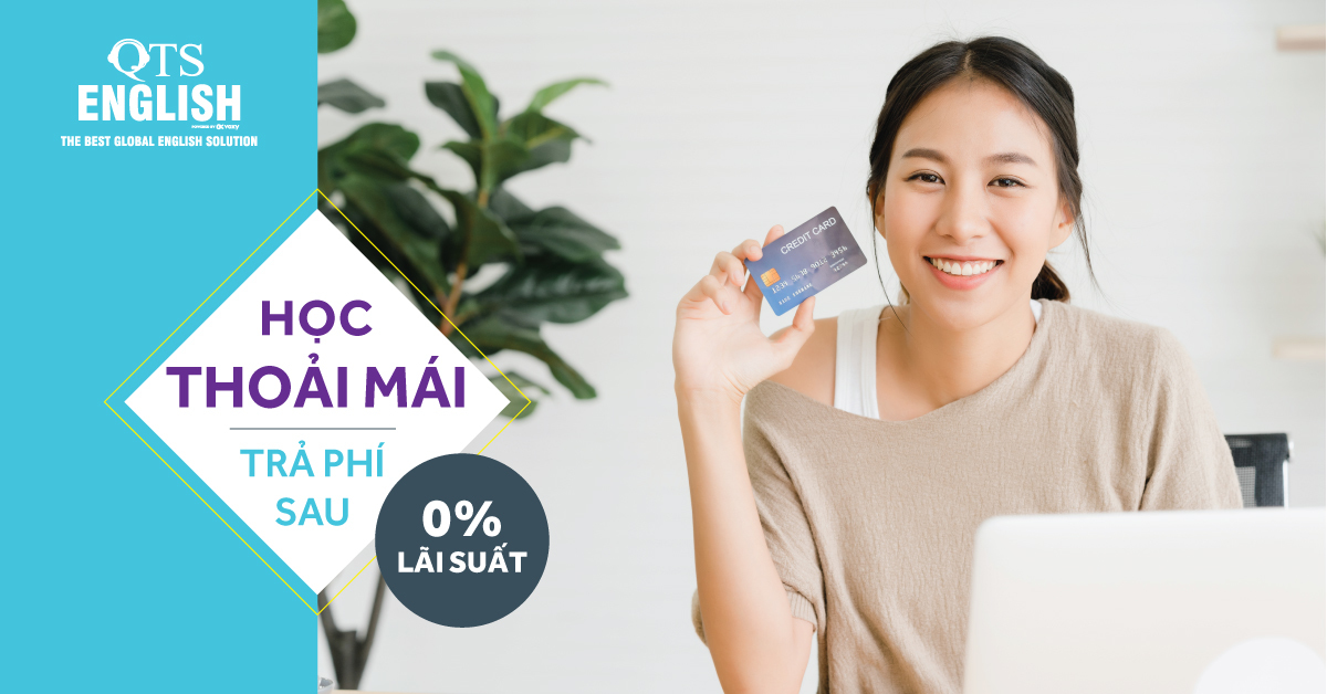 Chương trình Trả góp Học phí - Lãi suất 0%|Ví dụ Chương trình Trả góp Học phí - Lãi suất 0%|Các ngân hàng liên kết trong chương trình trả góp của QTS|Hướng dẫn thanh toán trả góp nhanh chóng