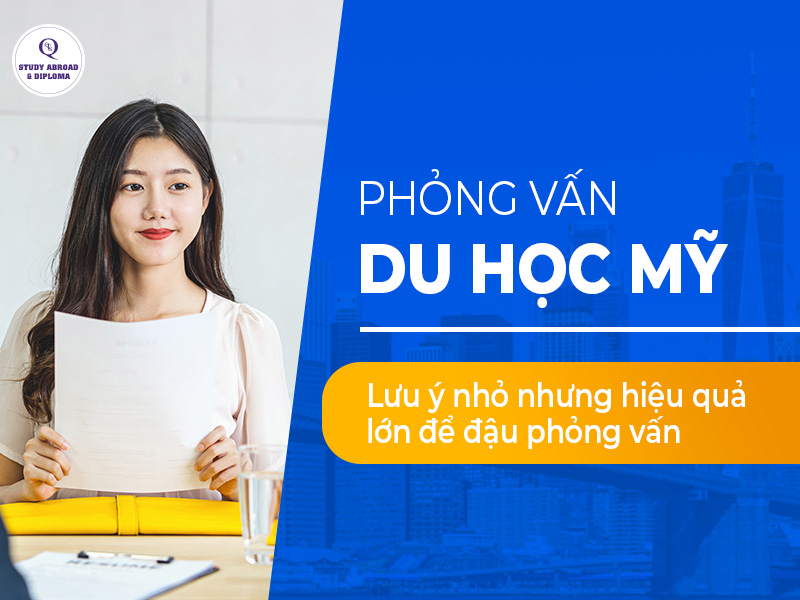 Phỏng vấn du học Mỹ|Phỏng vấn visa du học Mỹ|Phỏng vấn du học Mỹ với các trường Đại học|Phỏng vấn visa du học Mỹ là giai đoạn quan trọng trong quá trình chuẩn bị hồ sơ du học Mỹ|Giấy tờ cần chuẩn bị khi phỏng vấn du học Mỹ với trường Đại học|Chuẩn bị bộ hồ sơ du học Mỹ chuẩn chỉnh|Ăn mặc lịch sự gọn gàng khi phỏng vấn du học Mỹ|Không đúng giờ sẽ tạo ấn tượng xấu trong mắt người phỏng vấn|Những chủ đề phỏng vấn du học Mỹ|Những cách ghi điểm trong mắt người phỏng vấn