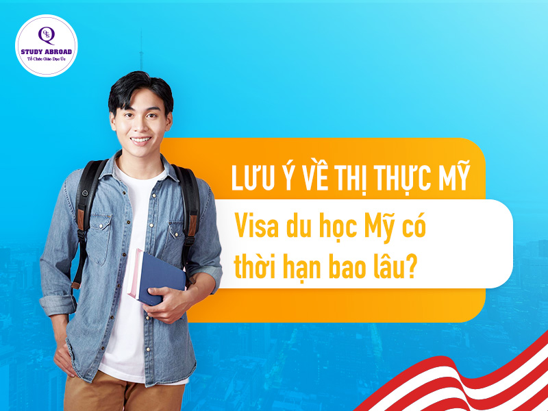 visa du học mỹ có thời hạn bao lâu|Có mấy loại visa du học Mỹ|visa du học mỹ có thời hạn bao lâu theo từng loại visa|Khi nào cần gia hạn visa du học Mỹ|Nếu visa du học Mỹ hết hạn thì sao|Các bước gia hạn visa du học Mỹ