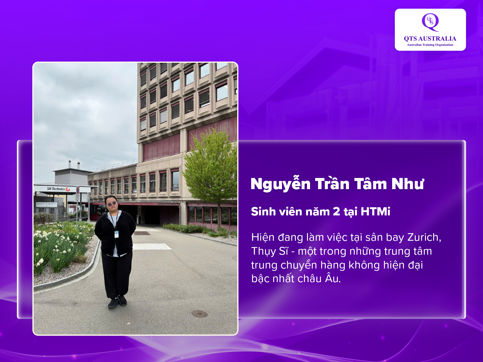 Nguyễn Trần Tâm Như, sinh viên năm 2 tại HTMi, hiện đang làm việc tại sân bay Zurich, Thụy Sĩ